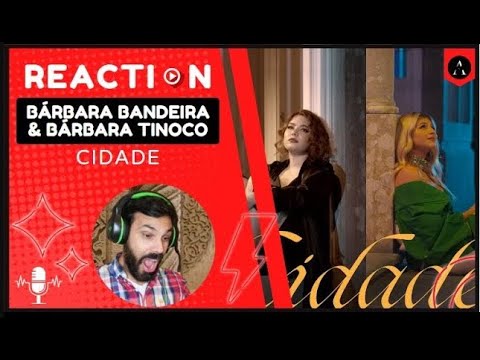 BÁRBARA TINOCO & BÁRBARA BANDEIRA m/v "Cidade" | REACT - Como Não Tinha ouvido ISTO?