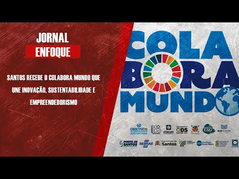 Santos recebe o ColaBora Mundo que une sustentabilidade e empreendedorismo