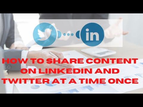 How to share content on LinkedIn and twitter at a time once