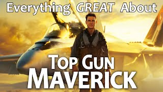 Everything GREAT About Top Gun: Maverick!