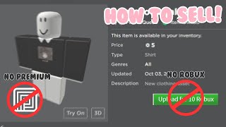 HOW TO SELL CLOTHING ON ROBLOX WITHOUT PREMIUM OR ROBUX | ROBLOX