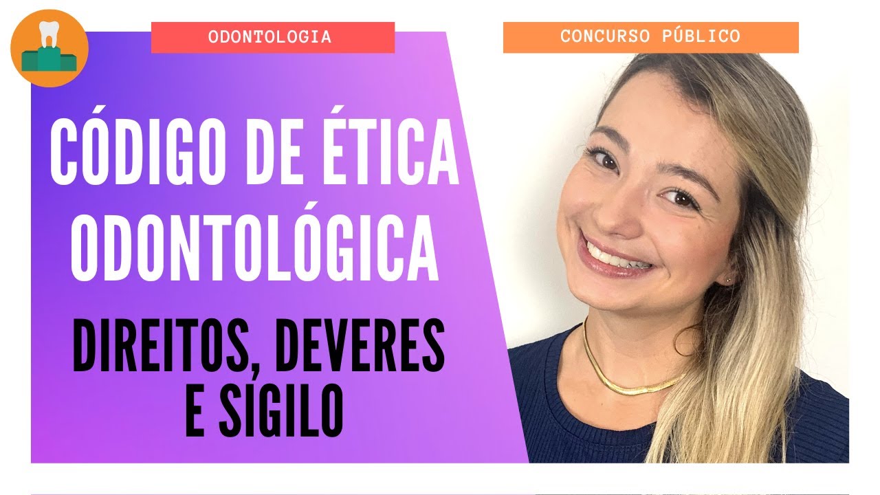 CÓDIGO DE ÉTICA ODONTOLÓGICA: DIREITOS, DEVERES E SIGILO PROFISSIONAL