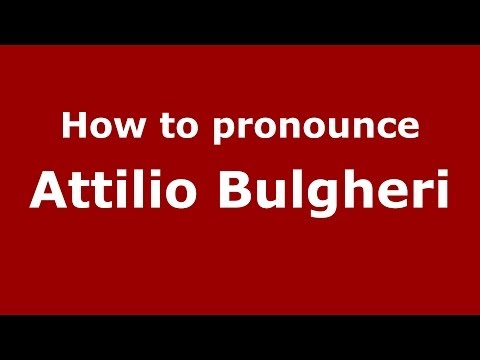 How to pronounce Attilio Bulgheri (Italian/Italy)  - PronounceNames.com