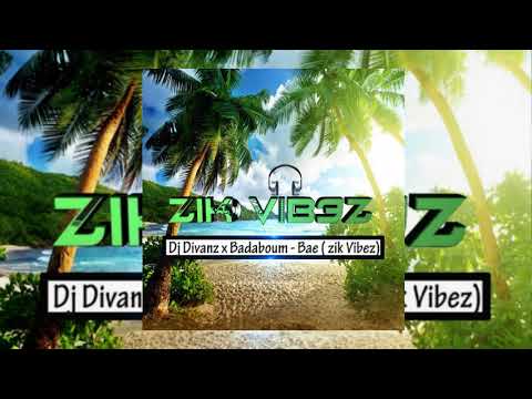 •••DJ Divanz x Badaboum - Bae [Zik Vibez]•••