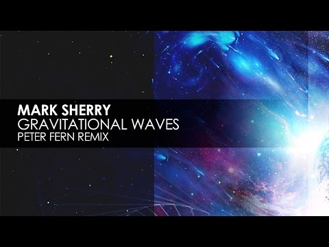Mark Sherry - Gravitational Waves (Peter Fern Remix)