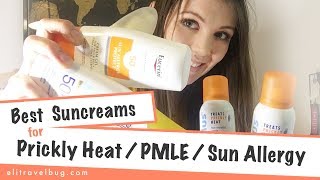 Best Sun Cream for Prickly Heat & Sun Allergy (PMLE) Plus Tips | Travel with Sun Allergy