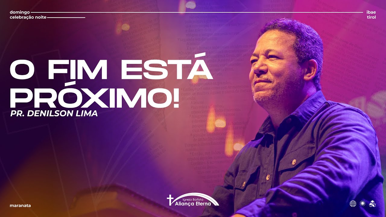 O fim está próximo // Pr. Denilson Lima | 16/06/2024