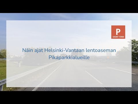 Näin ajat Helsinki-Vantaan Pikaparkkialueille / Directions to Helsinki Airport's short term parking