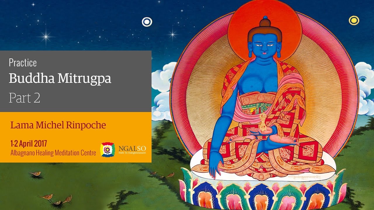 Buddha Mitrugpa: insegnamenti sul karma con Lama Michel Rinpoche - parte 2