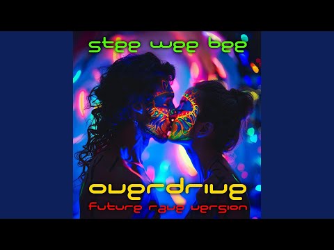 Overdrive (Future Rave Version / Extended Mix)