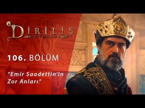 Diriliş Ertuğrul 106. Bölüm - Emir Saadettin’in zor anları