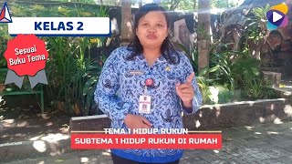 Kelas 2 Tema 1 Subtema 1 Pembelajaran 1 : Hidup Rukun di Rumah