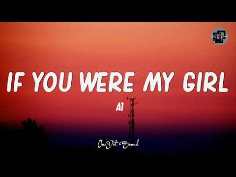 A1 - If You Were My Girl (Lyrics) 🎵