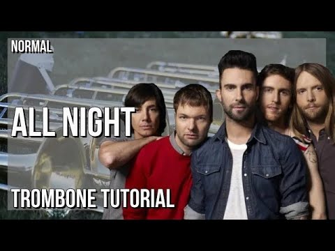 How to play All Night by Maroon 5 on Trombone (Tutorial)