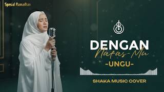 Download lagu DENGAN NAFASMU - UNGU | COVER BY SHAKA MUSIC  (Playlist Spesial Ramadhan) mp3