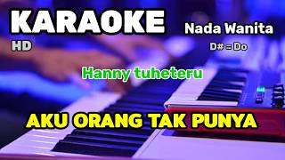 Download lagu AKU ORANG TAK PUNYA || Hanny tuheteru || KARAOKE/LIRIK || NADA WANITA mp3