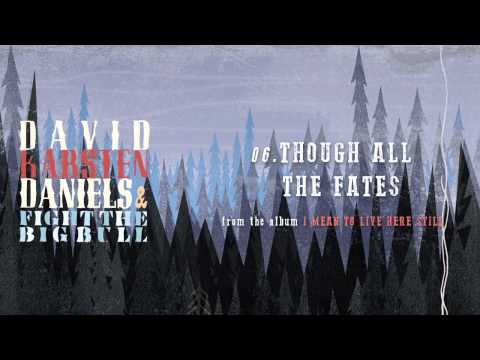 David Karsten Daniels & Fight the Big Bull - Though All the Fates