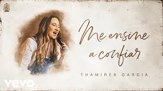Thamires Garcia - Me Ensine a Confiar (Official Music Video)