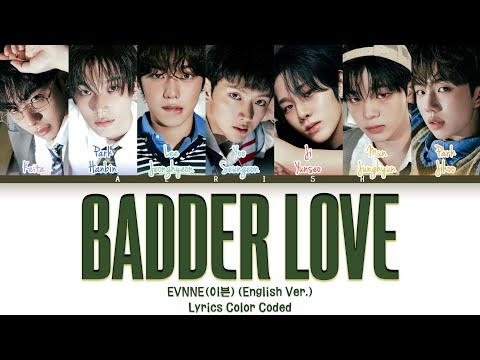 EVNNE 'Badder Love (English Version)' Lyrics Color Coded  (이븐 Badder Love (English Version) 가사)