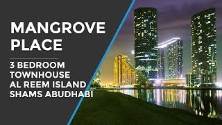 preview picture of video 'Mangrove Place 3 Bedroom Townhouse- Shams Abu Dhabi-Al Reem Island-Abu Dhabi'