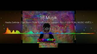 Download lagu BULLY-NADIA zerlinda ft Evr Salikara,Tian Storm mp3