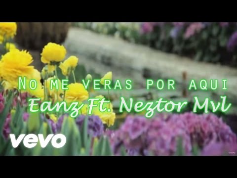 Eanz - No Me Veras Por Aquí (Lyric Video) ft. Neztor Mvl