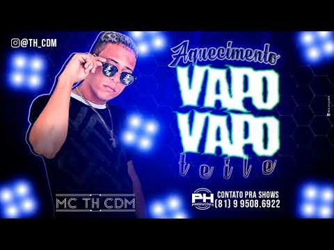 MC TH CDM - AQUECIMENTO VAPO VAPO TEILE - MÚSICA NOVA
