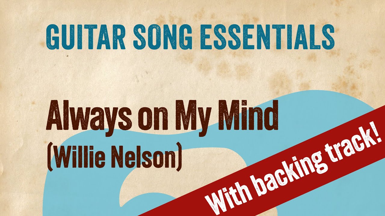 Always On My Mind (Willie Nelson)—Complete Guitar Lesson