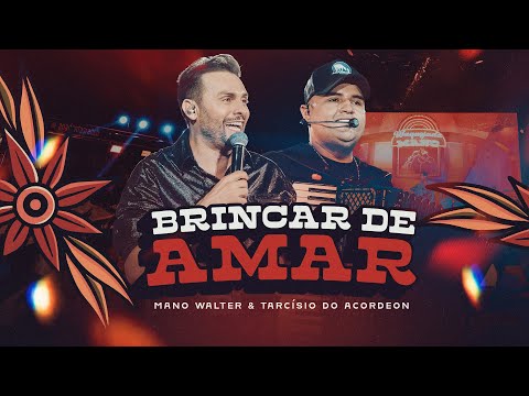 Mano Walter, Tarcísio do Acordeon - Brincar De Amar (Waquejada do Mano)