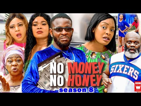 NO MONEY NO HONEY SEASON 8 - NEW TRENDING MOVIE 2021 LATEST NIGERIAN NOLLYWOOD MOVIE FULL HD