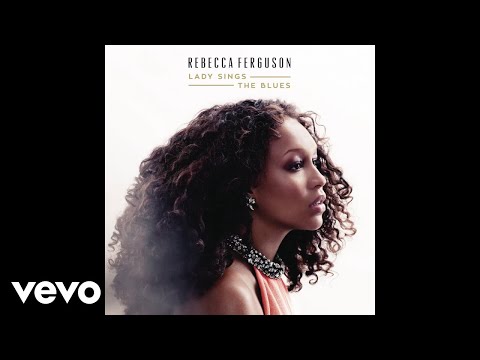 Rebecca Ferguson - Lady Sings the Blues (Official Audio)