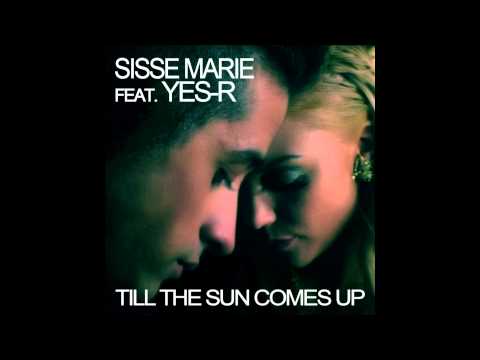 Sisse Marie feat. Yes-R - Till The Sun Comes Up