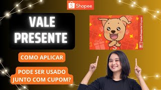 Vale Presente Shopee Como Aplicar? É Possível Aplicar Cupom Juntamente com o Vale Presente Shopee?