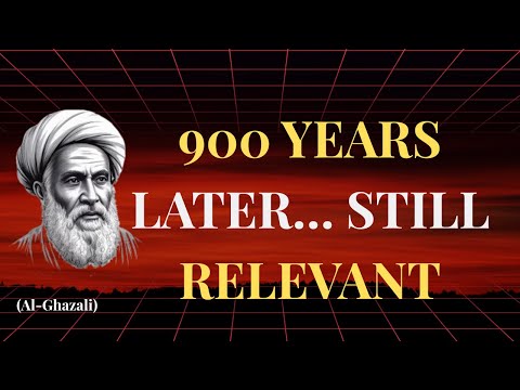 •  The Critical Importance of Al Ghazali in Our Time