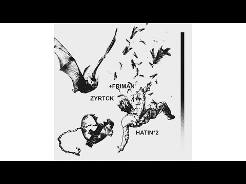 ZYRTCK & FRIMAN - HATIN 2 (FULL EP)