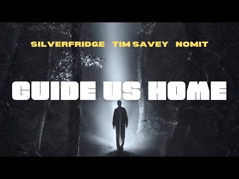 SilverFridge x Tim Savey x Nomit - Guide Us Home