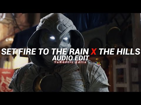 set fire to the rain x the hills - adele x the weeknd [edit audio]