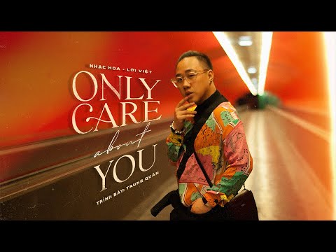 Anh chỉ quan tâm em [Only Care About You] - Lời Việt by Trung Quân [Nhạc Nhật]