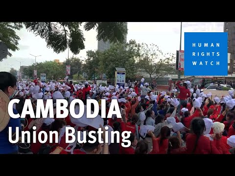 Cambodia: Union Busting | Human Rights Watch