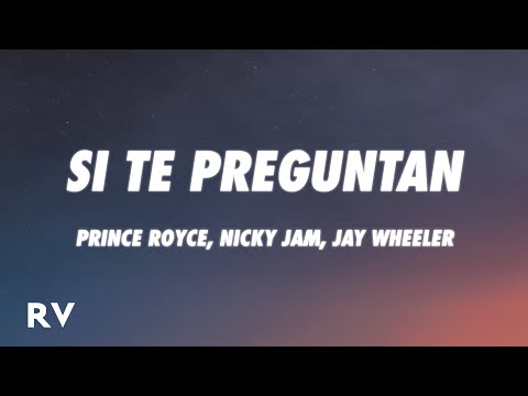 Prince Royce, Nicky Jam, Jay Wheeler - Si Te Preguntan… (Letra/Lyrics)