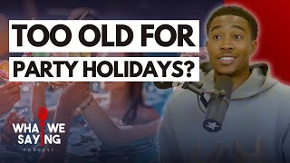 30+ Going On Party Holidays?? | What We Saying