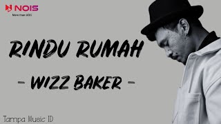 Download lagu Wizz Baker - Rindu Rumah (Lirik Lagu) ~ Rindu rumah, aku rindu pulang mp3