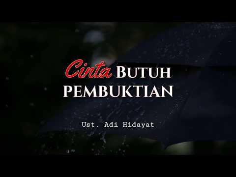 "Cinta Butuh Pembuktian" - Tausiyah Singkat Oleh Ust. Adi Hidayat