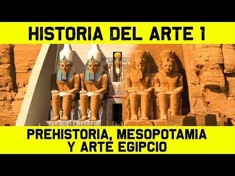 Historia del ARTE 1: Historia del Arte Prehistórico, Mesopotámico y Egipcio (resumen documental)
