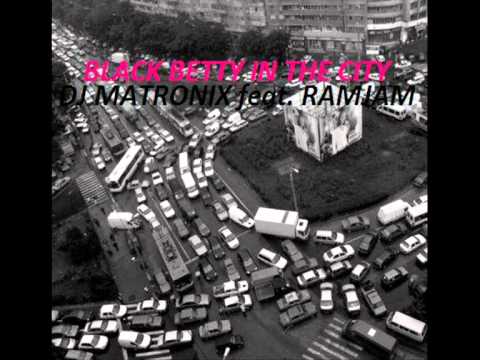 DJ Matronix feat. RamJam - Black Betty In The City (House Mix) 2011