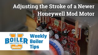 Adjusting the Stroke on Newer Honeywell Mod Motors - Weekly Boiler Tip