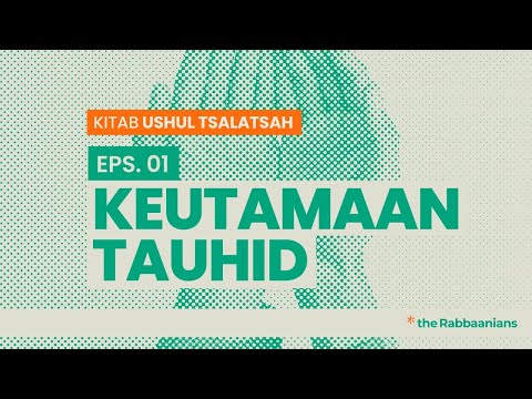 Ushul Tsalatsah Eps. 01 - Keutamaan Tauhid