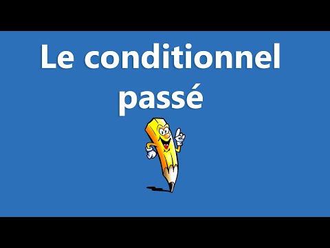 Le conditionnel passé - La conjugaison
