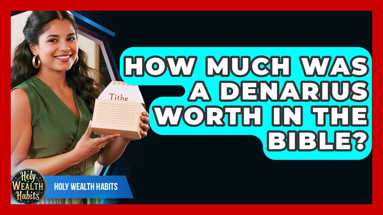 How Much Was A Denarius Worth In The Bible? - Holy Wealth Habits