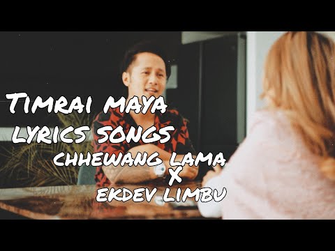 @CHHEWANG  x ekdev limbu timrai maya _ lyrics songs Video